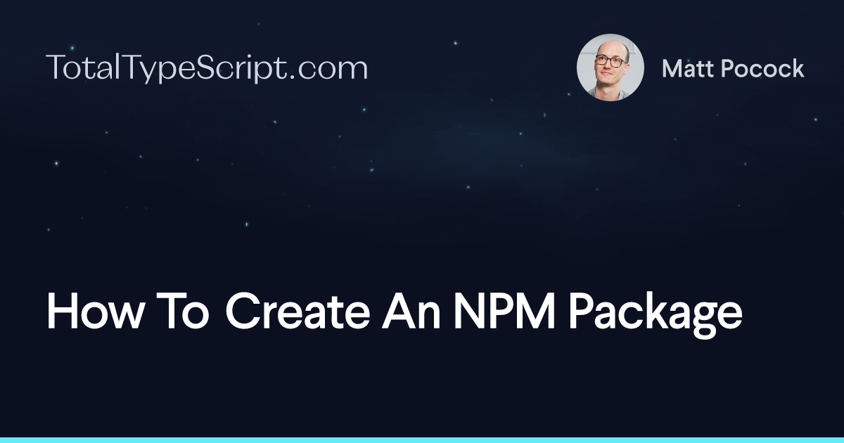 How To Create An NPM Package