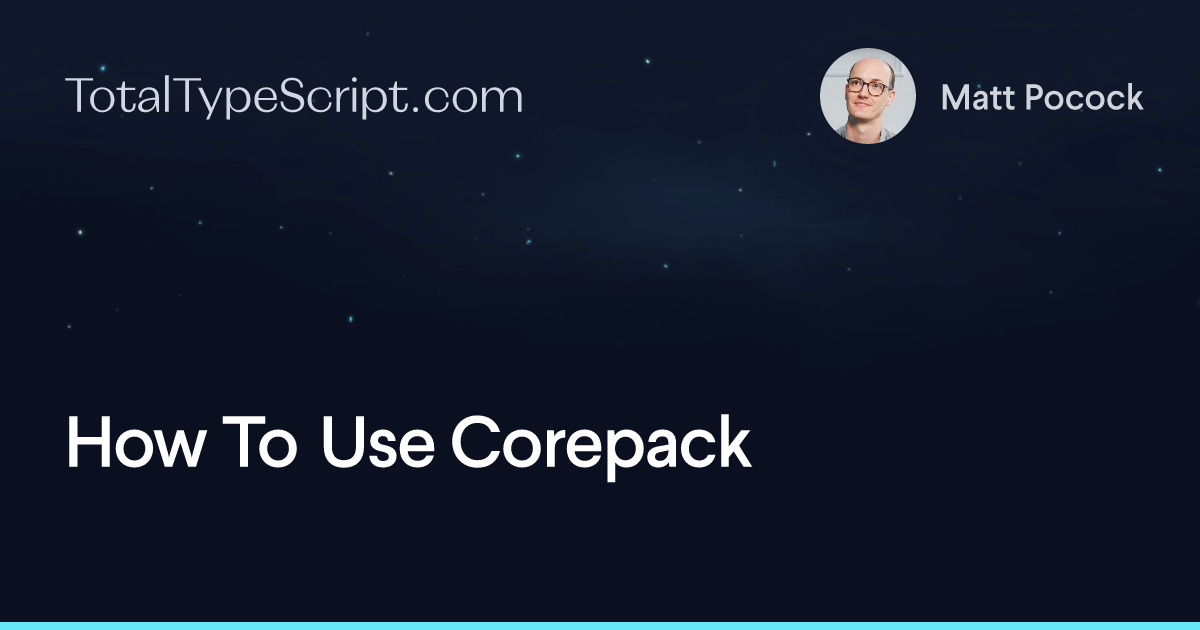 How To Use Corepack