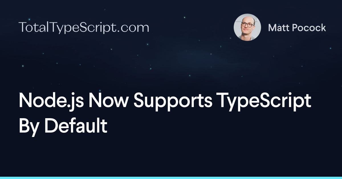 Node.js Now Supports TypeScript By Default